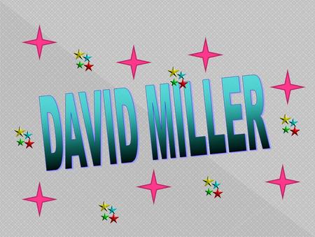 Pocos artistas contemporáneos, tanto y más allá de representar sus obras artísticas estableció un comando de género. David Miller es un artista de clase.