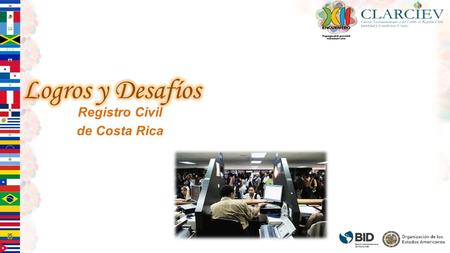 Registro Civil de Costa Rica. A partir del 29/08/2014 Disminución del rango de edad en los estados civiles automáticos, en Oficinas Centrales y Regionales,