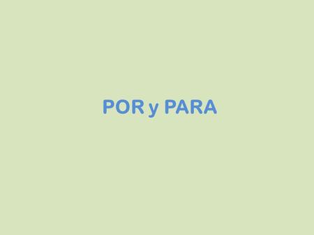 POR y PARA. ¿Ya lo sabías? Decide cuál de las siguientes ideas es la más lógica. a)Para ser tan joven, sabe mucho de literatura hispanoamericana. b)Por.