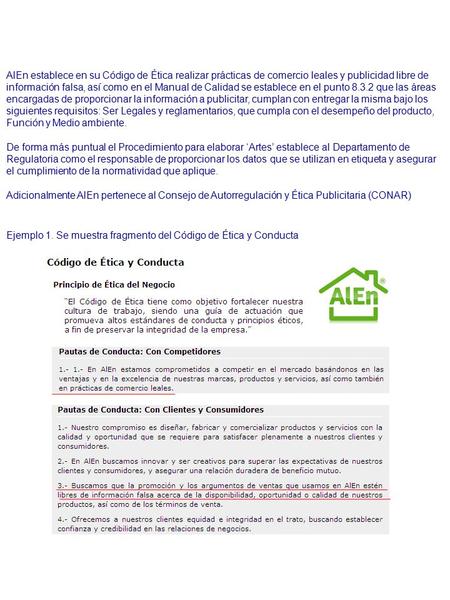 AlEn establece en su Código de Ética realizar prácticas de comercio leales y publicidad libre de información falsa, así como en el Manual de Calidad se.