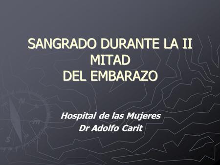 SANGRADO DURANTE LA II MITAD DEL EMBARAZO