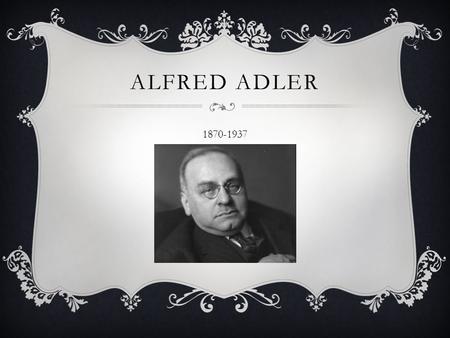 Alfred adler 1870-1937.