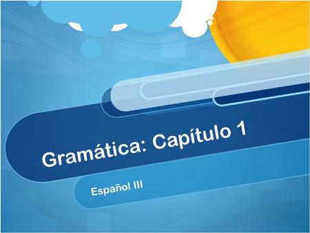 Gramática: Capítulo 1 Español III. El Subjuntivo All tenses we have studied up until this point are considered el indicativo – the indicative The indicative.