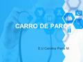 CARRO DE PARO E.U Carolina Parra M..