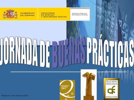 º Pamplona, 14 de marzo de 2012. DATOS DE gestión  Plantilla: 103  10 oficinas + Of. virtual  402.980 expedientes en 2 años  209.022 se estima en.