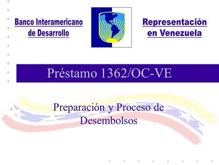 Préstamo 1362/OC-VE Preparación y Proceso de Desembolsos.
