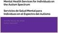 Mental Health Services for Individuals on the Autism Spectrum Servicios de Salud Mental para Individuos en el Espectro del Autismo Jennifer Novak, MA,