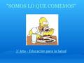 SOMOS LO QUE COMEMOS 3°Año - Educación para la Salud.
