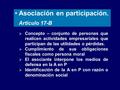 Asociación en participación. Artículo 17-B  Concepto – conjunto de personas que realicen actividades empresariales que participan de las utilidades o.
