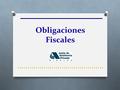 Obligaciones Fiscales. Institución de Asistencia Privada Son entidades con personalidad jurídica y patrimonio propio, sin propósito de lucro que, con.