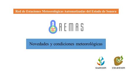 Novedades y condiciones meteorológicas Red de Estaciones Meteorológicas Automatizadas del Estado de Sonora CESAVESONSIAFESON.