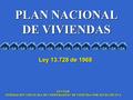FUCVAM FEDERACION URUGUAYA DE COOPERATIVAS DE VIVIENDA POR AYUDA MUTUA PLAN NACIONAL DE VIVIENDAS Ley 13.728 de 1968.