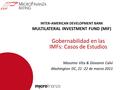 Gobernabilidad en las IMFs: Casos de Estudios INTER - AMERICAN DEVELOPMENT BANK MULTILATERAL INVESTMENT FUND (MIF) Massimo Vita & Giovanni Calvi Washington.