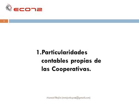 1.Particularidades contables propias de las Cooperativas. 1 Manuel Rejón