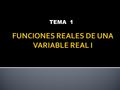 TEMA 1.  Objetivos.  Conjuntos numéricos.  Funciones reales de una variable real.  Límites de funciones.  Continuidad de funciones.  Derivabilidad.