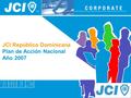 JCI República Dominicana Plan de Acción Nacional Año 2007.