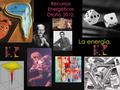 Del griego ἐ νέργεια - energeia, actividad, operación; fuerza trabajando.