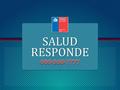 SALUDRESPONDE. 2 SALUD RESPONDE es una plataforma de orientación en salud por vía telefónica. Tiene cobertura nacional. SERVICIO LOCAL MEDIDO (SML) LAS.