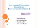 U NIVERSIDAD N ACIONAL DE C HIMBORAZO P SICOPATOLOGÍA GENERAL II TRASTORNOS DELIRANTES Integrantes: Adriana Quispe Deysi Zumba Fernanda Ortiz.