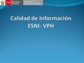 Evaluación de Vacunación contra VPH TODAS LAS REGIONES PRESENTAN SALDOS POSITIVOS DE VACUNAS, sin embargo, hay regiones que están solicitando un nuevo.