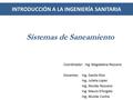 INTRODUCCIÓN A LA INGENIERÍA SANITARIA Coordinador: Ing. Magdalena Rezzano Docentes: Ing. Danilo Rios Ing. Julieta Lopez Ing. Nicolás Rezzano Ing. Mauro.