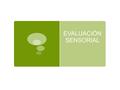 EVALUACIÓN SENSORIAL. ¿Qué es?  Evaluar un alimento desde el punto de vista de calidad.  Hay que tener en cuanta sus características y tener en cuenta.