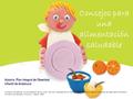 Consejos para una alimentación saludable Autoría: Plan Integral de Obesidad Infantil de Andalucía Ilustración tomada de :“La alimentación de tus niños.