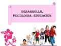 DESARROLLO, PSICOLOGIA, EDUCACION.. 12. Procesos cognitivos básicos y desarrollo intelectual entre los 6 años y la adolescencia.