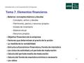 1 Tema 7. Elementos financieros - Balance: conceptos básicos y deudas - Concepto, activo y deudas - Patrimonio, pasivo y recursos propios - Estado de inventario.