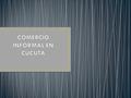 1.Presentación. 2.Comercio informal. 3.Informalidad laboral. 4.Vendedores ambulantes. 5.Factores que influyen. 6.Problemática. 7.Video.