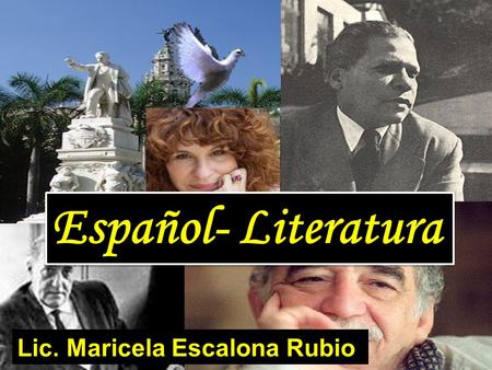 Español- Literatura Lic. Maricela Escalona Rubio.