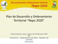 Plan de Desarrollo y Ordenamiento Territorial “Napo 2020” Ulises Gutiérrez Heras, Asesor de Planificación GPN- GIZ Villavicencio – Departamento del Meta.