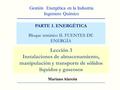 Gestión Energética en la Industria Ingeniero Químico Lección 3 Instalaciones de almacenamiento, manipulación y transporte de sólidos líquidos y gaseosos.