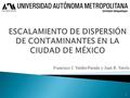 Francisco J. Valdés-Parada y Juan R. Varela 1.  Introducción  Objetivos  Metodología  Casos de estudio  Conclusiones 2.