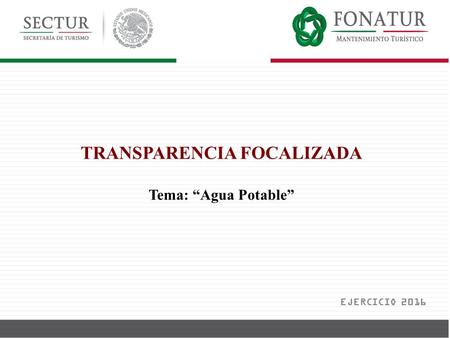 TRANSPARENCIA FOCALIZADA Tema: “Agua Potable” EJERCICIO 2016.