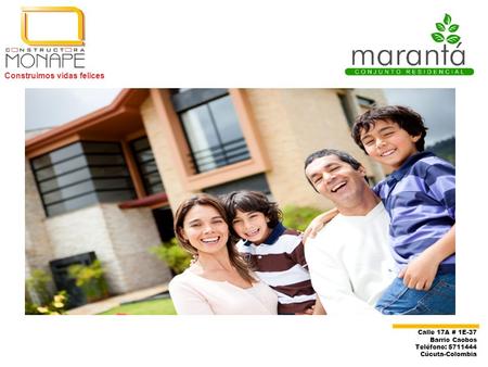 Calle 17A # 1E-37 Barrio Caobos Teléfono: 5711444 Cúcuta-Colombia Construimos vidas felices.
