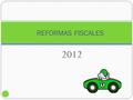 2012 1 REFORMAS FISCALES. 2 Público en General 3 Se consideran operaciones efectuadas con el público en general cuando por las mismas se expidan los.