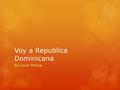 Voy a Republica Dominicana By Sarah Bishop. Mi Perfil  Me llamo es Sarah Bishop  Soy de Maryland  Tengo 24 anos  Soy atletica, alta, y flaca.  Me.