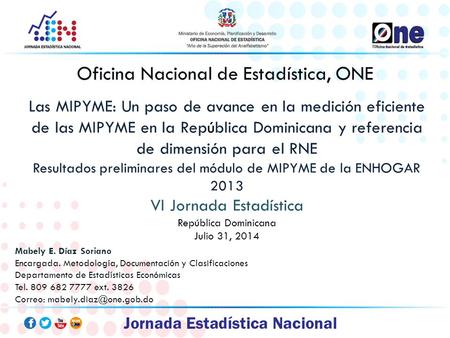Oficina Nacional de Estadística, ONE Las MIPYME: Un paso de avance en la medición eficiente de las MIPYME en la República Dominicana y referencia de dimensión.