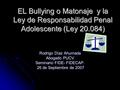 EL Bullying o Matonaje y la Ley de Responsabilidad Penal Adolescente (Ley 20.084) Rodrigo Díaz Ahumada Abogado PUCV Seminario FIDE- FIDECAP. 26 de Septiembre.