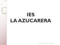 IES LA AZUCARERA I.E.S. LA AZUCARERA - ZARAGOZA. ORIENTACIÓN PARA 1º DE BACHILLERATO I.E.S. LA AZUCARERA - ZARAGOZA.
