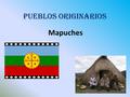 Pueblos Originarios Mapuches. Antes de resistir la colonización española, pelearon contra el avance de los conquistadores incas. Entonces se volvió más.