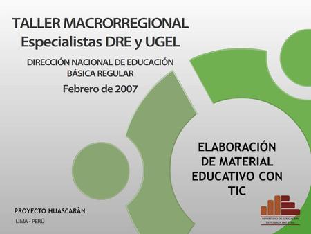 PROYECTO HUASCARÀN ELABORACIÓN DE MATERIAL EDUCATIVO CON TIC.