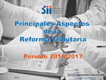 1 Servicio de Impuestos internos, Chile Actualizado a marzo de 2016.