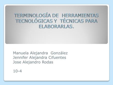 Manuela Alejandra González Jennifer Alejandra Cifuentes Jose Alejandro Rodas 10-4.