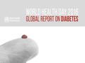 Alcance del informe  Carga de la diabetes  Prevención de la diabetes  Manejo de la diabetes  Respuesta nacional  Recomendaciones.