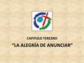 CAPITULO TERCERO “LA ALEGRÍA DE ANUNCIAR”. El análisis de la realidad de América Latina y el Caribe (Primera Parte del Documento) crea en nosotros un.