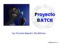 P royecto Batch Ing. Fernando Alejandro Villa Martínez.