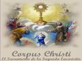 Jueves 26 de Mayo de 2016 ¡Corpus Christi! Ciclo C San Lucas 9, 11-17 En aquel tiempo Jesús habló del Reino de Dios a la multitud y curó a los enfermos.