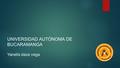 UNIVERSIDAD AUTÓNOMA DE BUCARAMANGA Yanelis daza vega.